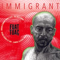 IMMIGRANT by FUAT TUAÇ