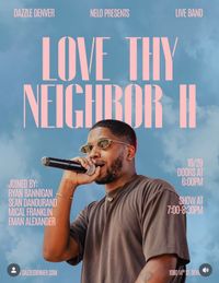 Dazzle Denver & Nelo Presents: Love Thy Neighbor II