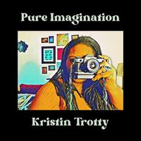 Pure Imagination by Kristin Trotty
