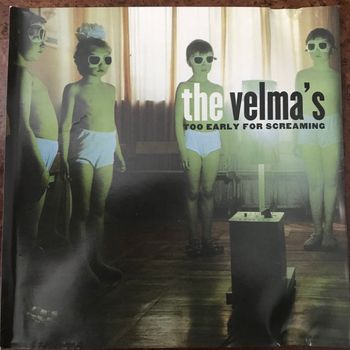 The Velma's--Too Early for Screaming
