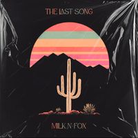 The Last Song by Milk N’ Fox