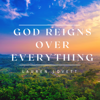 God Reigns Over Everything by Lauren Lovett