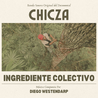 Chicza: Ingrediente Colectivo by Banda Sonora Original del Documental