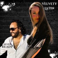 Velvety Latin- Hottest New Single "Never Ready" 