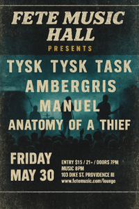 Tysk Tysk Task/ MANUEL/ Ambergris/ Anatomy of A Thief live at The Fete Music Hall - Providence, RI