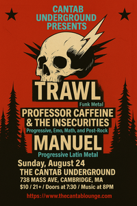 TRAWL/MANUEL/Professor Caffeine & The Insecurities @ The Cantab Underground Cambridge MA