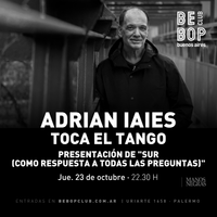 Adrian Iaies toca el tango. Presentación de "Sur (como respuesta a todas las preguntas)".