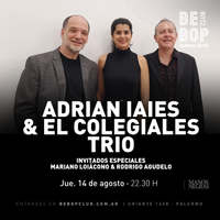 El Colegiales Trío. Invitados. Mariano Loiacono (tp) & Rodrigo Agudelo (Gt)