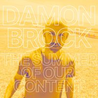 The Summer Of Our Content by Damon Brock