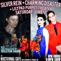 w/ Charming Disaster + Lilypad Puppet Theater + Skeleton Hands