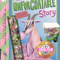 Proof That it's True: An Unforgoatable True Story Goatumentry Film + Bonus Content