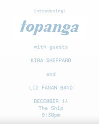 Introducing: TOPANGA, with guests Kira Sheppard and Liz Fagan Band