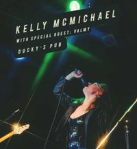 Kelly McMichael w/ special guest, Valmy : Live @ Ducky's