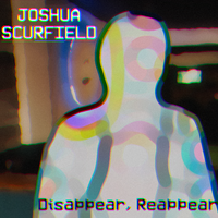 Disappear Reappear by Joshua Scurfield
