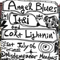 It&i, Angel Blues, Colt Lightnin'