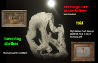 Vertacyn Arc Materializer, Hovering Shrikes, It&i @ the High Water Mark