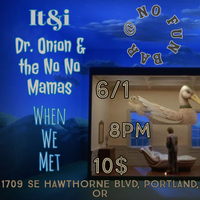 It&i, Dr. Onion & the No No Mamas, When We Met