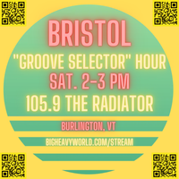 Groove Selector Hour and a Half w/ BRISTOL  105.9 FM Burlington, VT