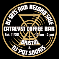 DJ sets and Record SALE w/ BRISTOL and DJ Pat.Souris