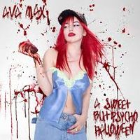 Sweet But Psycho  by Ava Max