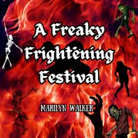 Freaky Frightening Festival by Marilyn Walker