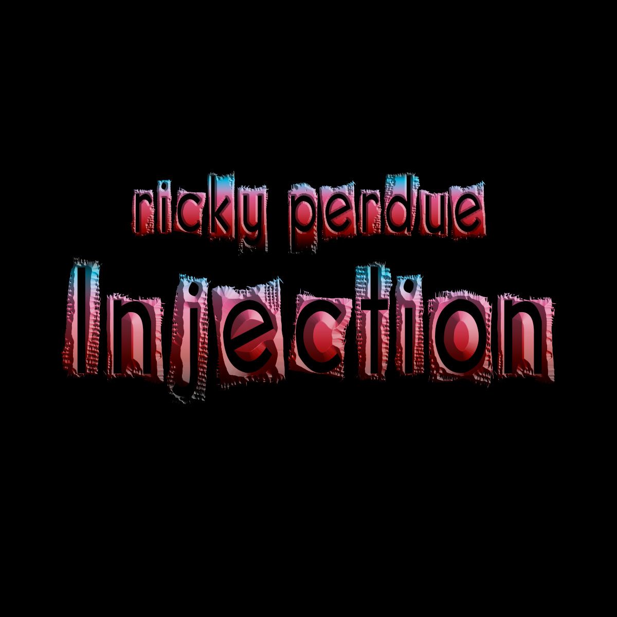 Ricky Perdue Injection " Single "