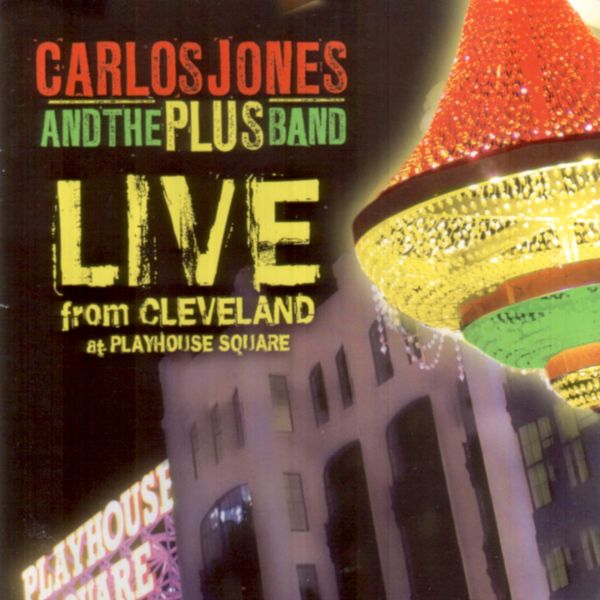 Live From Cleveland at Playhouse Square - Carlos Jones & The PLUS Band