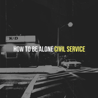 How To Be Alone EP by Civil Service