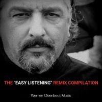 THE "EASY LISTENING" REMIX COMPILATION by Werner Cleerbout Music