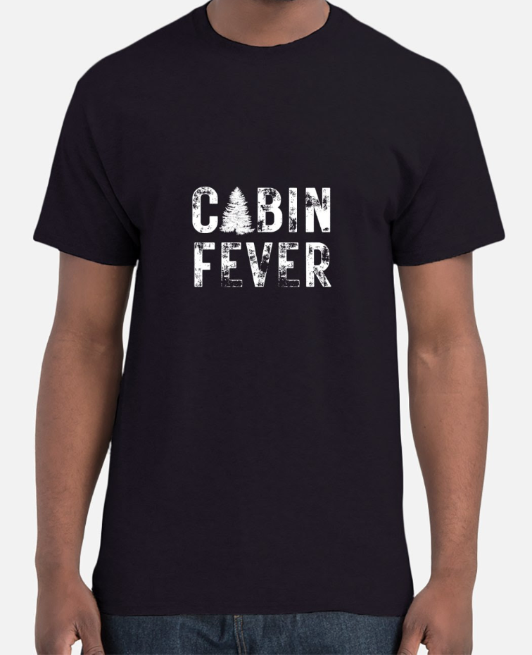 Cabin Fever T-Shirt