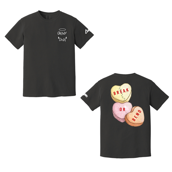(On My Own )Break Or Bend Shirt Candy Hearts
