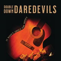 It Wasn't About The Money by Tom Peschges - The Double Down Daredevils