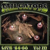 The Tailgators Live '84-90 Vol 3 by Tailgators