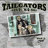  Live '84-90 Vol 2 by  The Tailgators