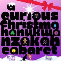A Curious Christmahanukwanzakah Cabaret