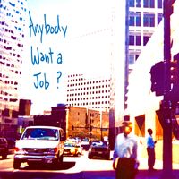 Anybody Want A Job? by Orange Buzzing Lights
