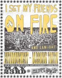 I SET MY FRIENDS ON FIRE, ENTHRONEMENT, BLEEDING TRUTH, LANiiDAE