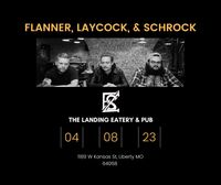 Flanner, Laycock, & Schrock @ The Landing Eatery & Pub