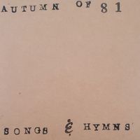 Songs & Hymns by Autumn of 81