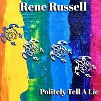 Politely Tell A Lie by Rene Russell