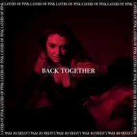 Back Together by Layers of Pink