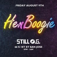Hen Boogie @ Still OG