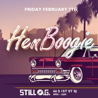 Hen Boogie @ Still OG