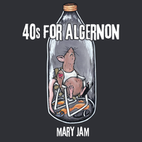 40s For Algernon by Mary Jam