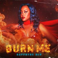 Burn Me by Sapphyre Blu