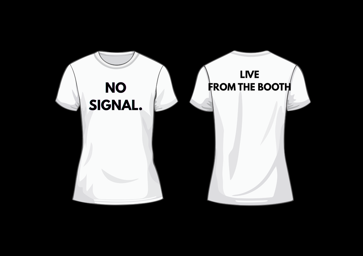 No Signal/ Live from the booth 