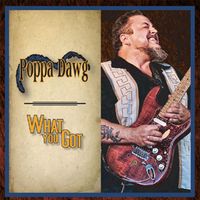 What You Got by Rick 'Poppa Dawg' Halisheff