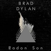 Radon Son by Brad Dylan