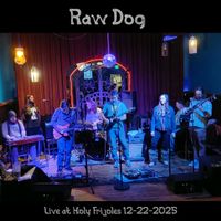 Raw Dog Live at Holy Frijoles, 12-22-2025 by Raw Dog
