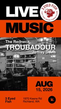Perch Cantina Presents The Redneck Troubadour Live!!!!! 